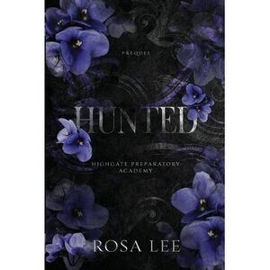 Hunted: A Highgate Preparatory Academy Prequel -- Rosa Lee